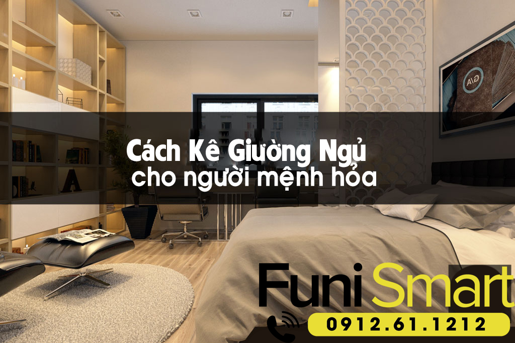 Kê Giường Ngủ Cho Người Mệnh Hỏa Sức Khỏe Lên Cao Nghiệp Lớn.